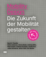 Mobility Design: Die Zukunft Der Mobilität Gestalten. Band 3: Transfer 3986121730 Book Cover