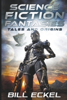 Science Fiction Fantasies, Tales and Origins B0CCT7TCB5 Book Cover
