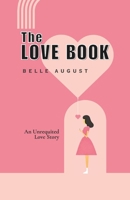 The Love Book: An Unrequited Love Story B0DT19QFQ9 Book Cover