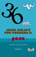 36 modi chiave per perdere peso: Correre verso il futuro B09CKQ94TZ Book Cover