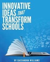 Innovative Ideas That Transform Schools 1087915856 Book Cover