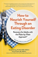 How to Nourish Yourself Through an Eating Disorder: Heal Your Relationship with Food Using the Plate-by-Plate Approach® 1615199772 Book Cover