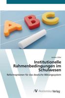 Institutionelle Rahmenbedingungen im Schulwesen: Reformoptionen für das deutsche Bildungssystem 3639403053 Book Cover