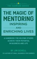 The Magic of Mentoring Inspiring and Enriching Lives: A Handbook for Helping Others Achieve Their Potential in Business and Life. (CoolREADS) 099879256X Book Cover