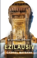 Ezilausiv: My Spiritual Epiphany 0578393530 Book Cover