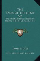 The Tales Of The Genii V2: Or The Delightful Lessons Of Horam, The Son Of Asmar 0548793778 Book Cover