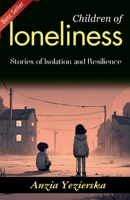 Children of Loneliness: Anzia Yezierska's Stories of Isolation and Resilience 9359571660 Book Cover