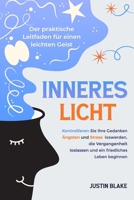 Innerer Frieden: Der praktische Leitfaden für einen leichten Geist. Kontrollieren Sie Ihre Gedanken, Ängste und Stress loswerden, die Vergangenheit ... friedliches Leben beginnen (German Edition) B0F7KLHMTY Book Cover
