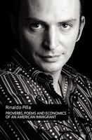 Proverbs, Poems And Economics Of An American Immigrant: Book Of Wisdom And Poetical License, Dance Of Literature. 1440427542 Book Cover