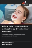 Effetto della contaminazione della saliva su diversi primer ortodontici (Italian Edition) 6209506100 Book Cover