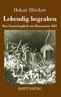 Lebendig begraben: Das Unglück im Hauensteintunnel 1857 (German Edition) 3743735490 Book Cover
