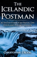 The Icelandic Postman: In the footsteps of J�n P�stur, one of Iceland's earliest mailmen B09HQHGQDN Book Cover