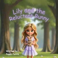 Lily and the Reluctant Bunny: A Kindness Quest Adventure (A Kindness Quest Adventures) B0FK3M1D3G Book Cover