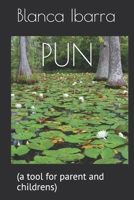 PUN A PLAY ON WORDS: (a tool for parent and childrens) B0HDMXVXVJ Book Cover
