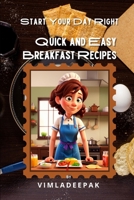 Quick and Easy Breakfast Recipes: Start Your Day Right B0CRPN3PSL Book Cover