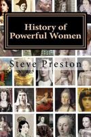 History of Powerful Women: History of the Famous and Infamous 1981142347 Book Cover