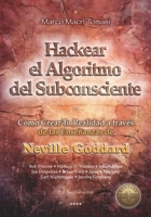 Hackear el Algoritmo del Subconsciente: Cómo Crear Tu Realidad a través de las Enseñanzas de Neville Goddard B0FTG5VK4M Book Cover
