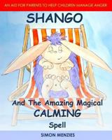 Shango and the Amazing Magical Calming Spell 1539934500 Book Cover