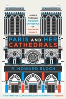 Paris and Her Cathedrals 1324094559 Book Cover
