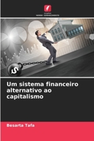 Um sistema financeiro alternativo ao capitalismo 6206317455 Book Cover