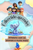 É divertido aprender: Alfabeto com os animais e muito mais! (Portuguese Edition) B0F6Y89PHC Book Cover