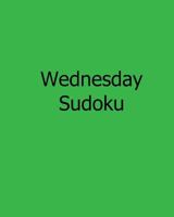 Wednesday Sudoku: Fun, Large Print Sudoku Puzzles 1482524252 Book Cover
