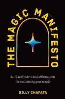 The Magic Manifesto: Daily Reminders and Affirmations for Reclaiming Your Magic B0GPNG2KCF Book Cover