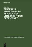 Taufe und Abendmahl im kirchlichen Unterricht der Gegenwart 3111187578 Book Cover