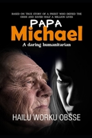 Papa Michael: A daring humanitarian B0CH2P1J7D Book Cover