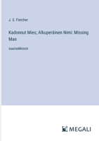Kadonnut Mies; Alkuperäinen Nimi: Missing Man: suuraakkosin 3387301901 Book Cover