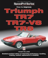 How to Improve Triumph TR7, TR7-V8 & TR8 (SpeedPro series) 1787110885 Book Cover