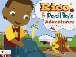 Rico & Pencil Boy's Adventure: A Schooltime Story 1615665021 Book Cover