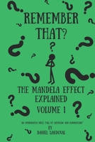 REMEMBER THAT?: THE MANDELA EFFECT EXPLAINED VOLUME 1 B0FSF8Q27P Book Cover