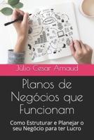 Planos de Negócios que Funcionam: Como Estruturar e Planejar o seu Negócio para ter Lucro 1794311955 Book Cover