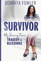 Survivor - My Journey From Tragedy To Blessings 1735021857 Book Cover