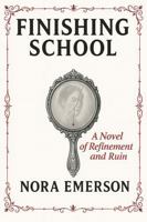 Finishing School: A Novel of Refinement and Ruin 1954921225 Book Cover