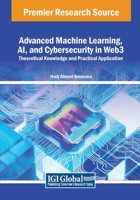 Advanced Machine Learning, AI, and Cybersecurity in Web3: Theoretical Knowledge and Practical Application 1668486873 Book Cover