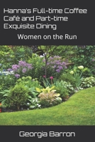 Hanna’s Full-time Coffee Café and Part-time Exquisite Dining: Women on the Run B0GHXR94VC Book Cover