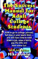 A Guerrilla Manual for the Adult College Student: How to Go to College Almost Full Time in Your Spare Time...and Still Have Time to Hold Down a Job, Raise a Family, Pay the Bills, and Have Some Fun 1591138981 Book Cover