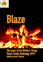 Blaze: The Inner Circle Writers' Group Flash Fiction Anthology 2019 0244491224 Book Cover