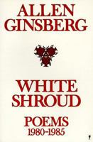 White Shroud: Poems 1980-85 0060157143 Book Cover