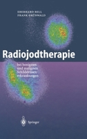 Radiojodtherapie bei benignen und malignen Schilddrüsenerkrankungen 3540659137 Book Cover