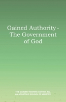 Gained Authority - The Government of God B0FXKQBGLW Book Cover