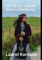 Stuck In A 1970's Boat Commune B0F4MF8C9L Book Cover