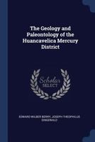 The Geology and Paleontology of the Huancavelica Mercury District 1021705101 Book Cover