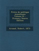 Précis de politique musulmane Volume 01 1245061488 Book Cover