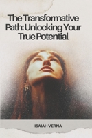 The Transformative Path: Unlocking Your True Potential B0F4KVGD5F Book Cover