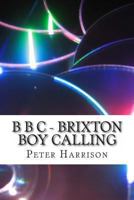 Rock Music: Brixton Boy Calling: Rock Music: B B C 1492368644 Book Cover