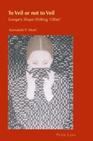 To Veil or Not to Veil: Europe's Shape-Shifting 'Other' B00CI7H3YE Book Cover