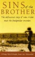 Sins of the brother: the definitive story of Ivan Milat and the bSins of the Brother: The Definitive Story of Ivan Milat and the Backpacker Murdersackpacker murders 0732909686 Book Cover